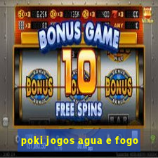 poki jogos agua e fogo